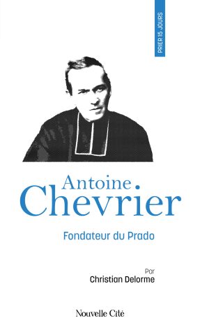 couv-Prier-15-jours-avec-Antoine-Chevrier-Nouvelle-Cite-News