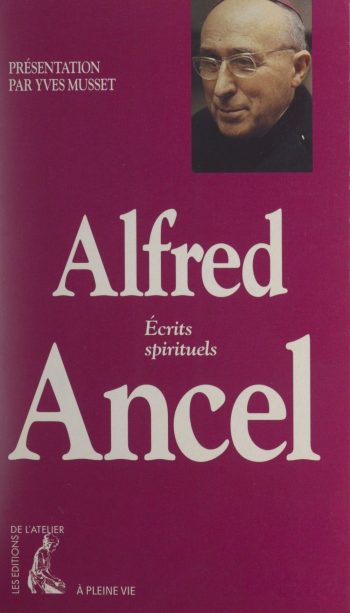 Alfred Ancel - Écrits spirituels - Présentation Yves Musset